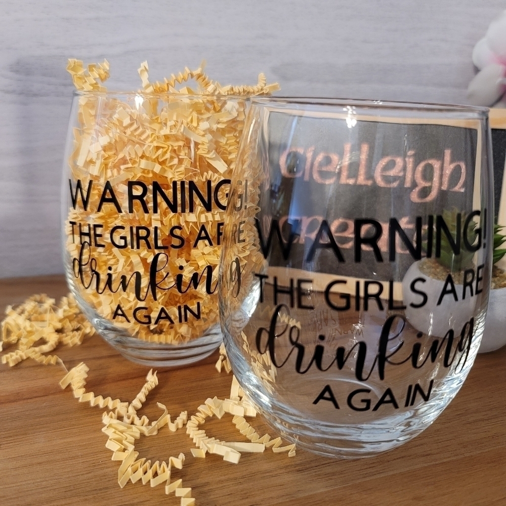 Pair of "Warning The Girls Are Drinking Again " Wine glasses